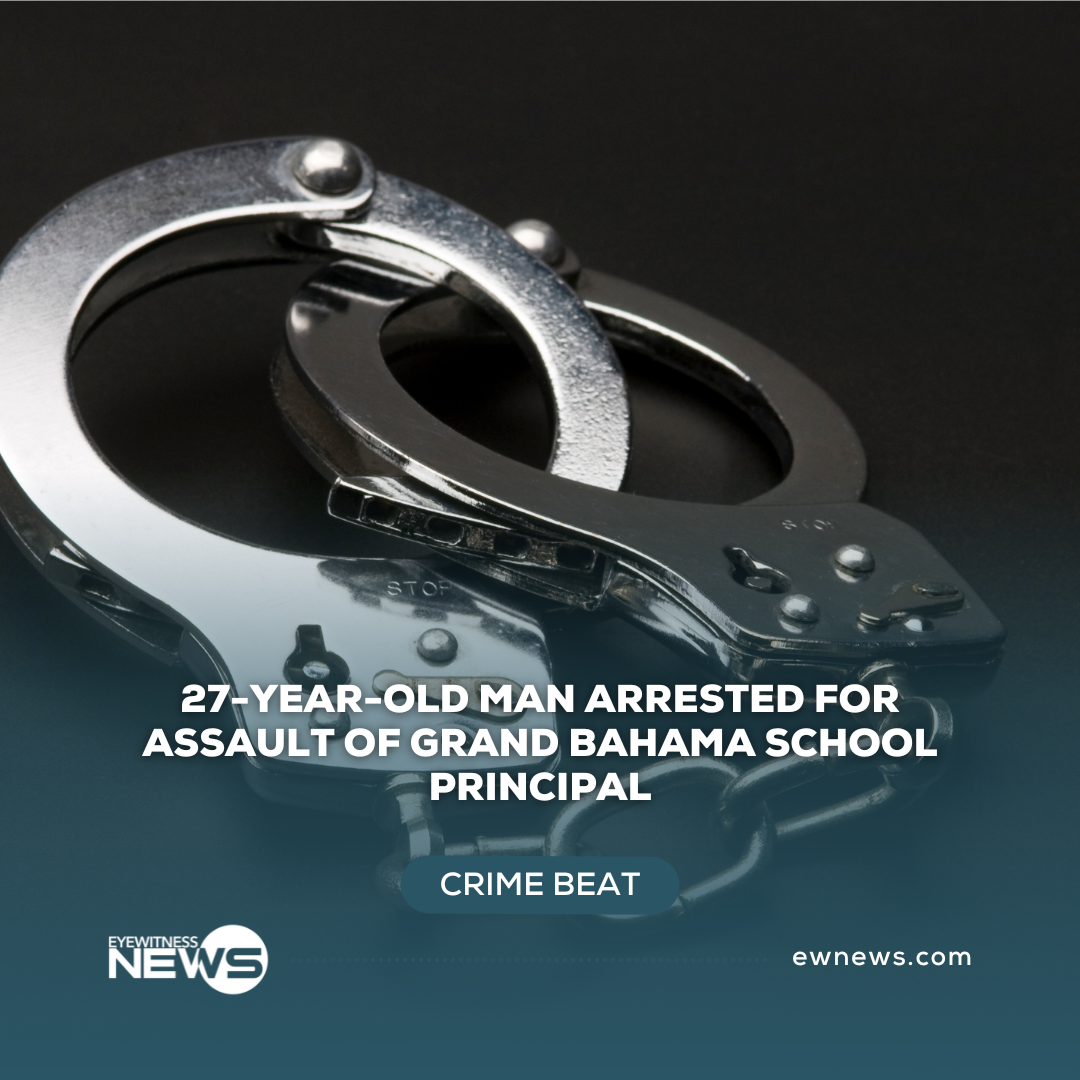 27-year-old man arrested for assault of Grand Bahama school principal