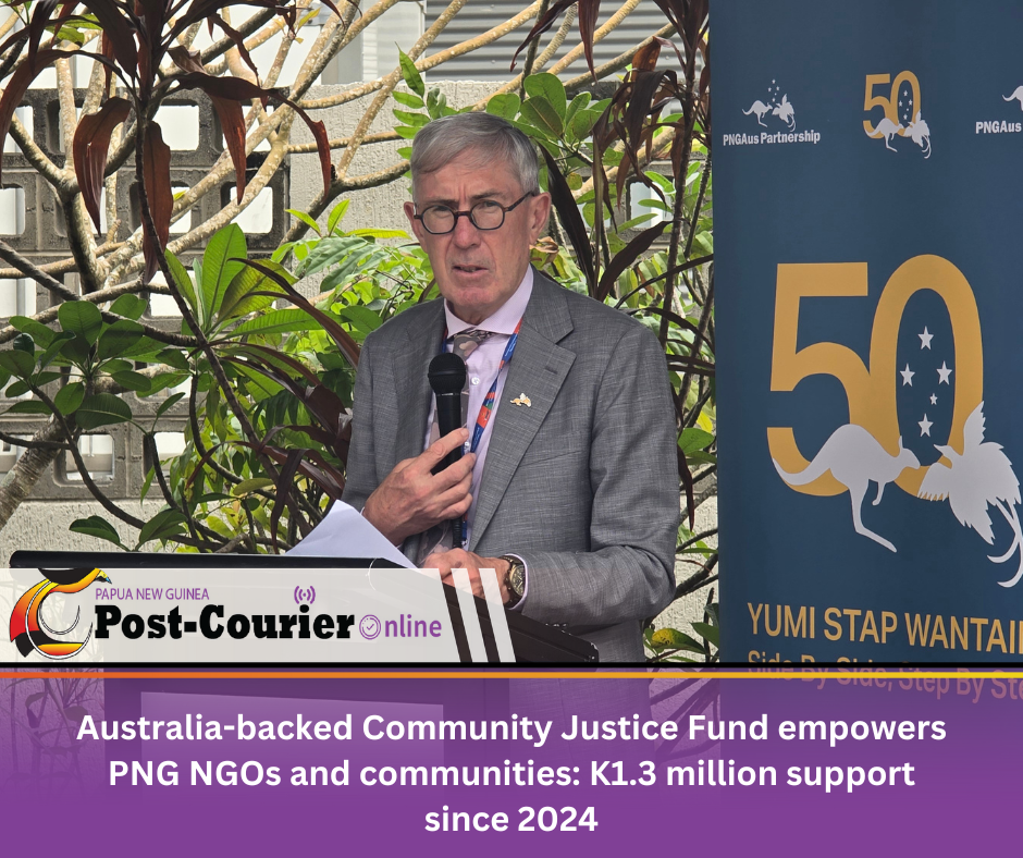 Australia-backed Community Justice Fund empowers PNG NGOs and communities: K1.3 million support since 2024
