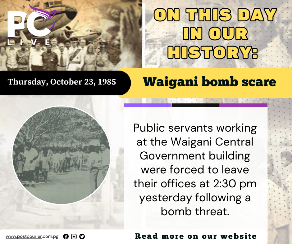 ON THIS DAY IN OUR HISTORY: Waigani bomb scare