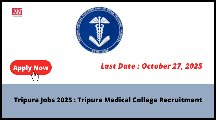 Tripura Jobs 2025 : Tripura Medical College Recruitment
