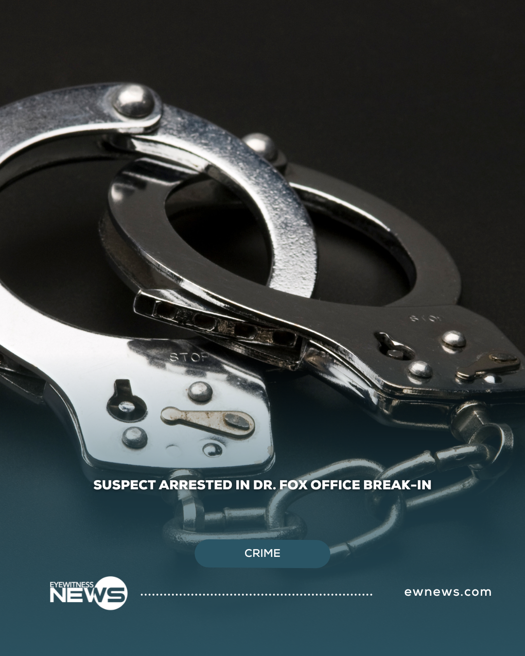 Suspect arrested in Dr. Fox office break-in