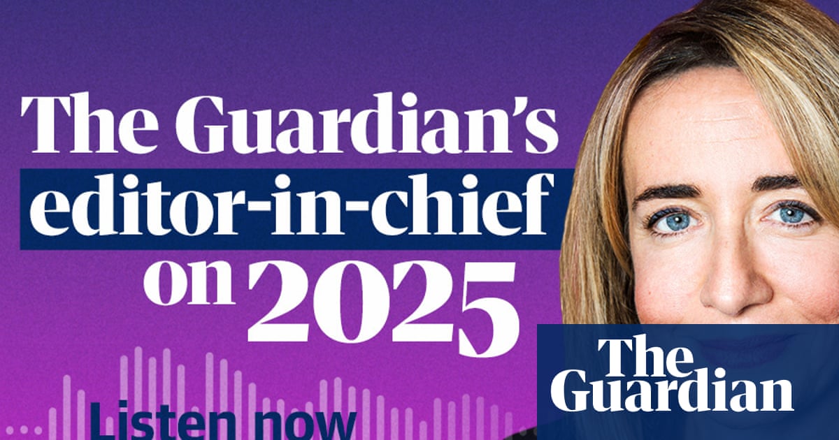 How the Guardian reported 2025, with editor-in-chief Katharine Viner | Ukraine