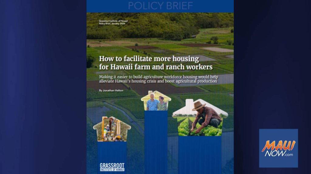 New Grassroot report outlines ways to build more farmworker housing : Maui Now