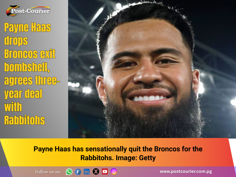 Payne Haas drops Broncos exit bombshell, agrees three-year deal with Rabbitohs
