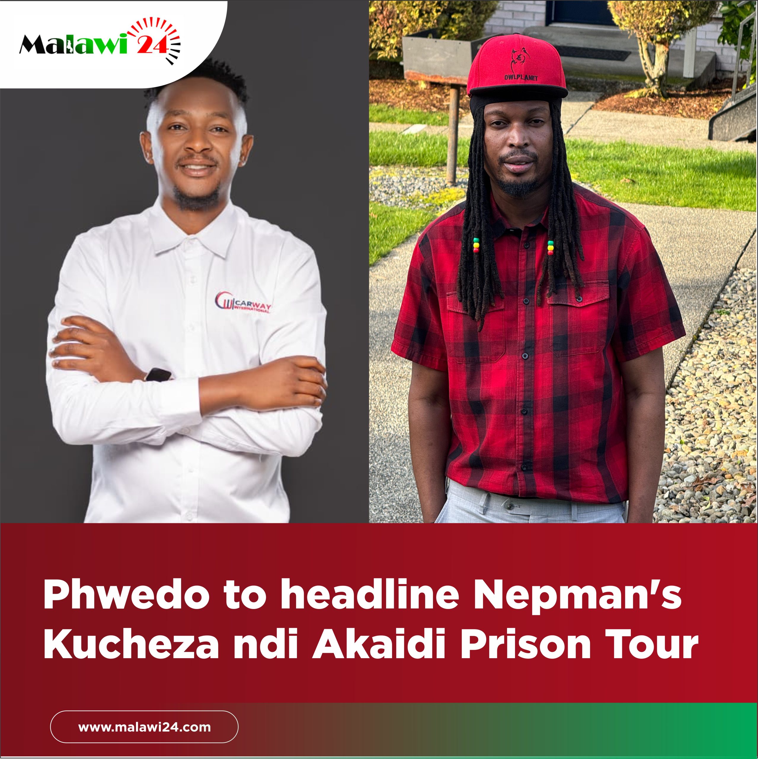 Phwedo to headline Nepman's Kucheza ndi Akaidi Prison Tour. | Malawi 24