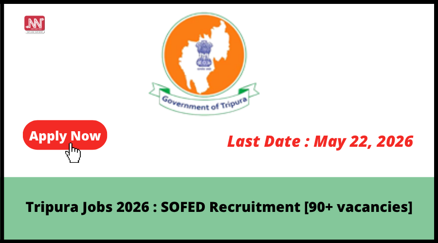 Tripura Jobs 2026 : SOFED Recruitment [90+ vacancies]