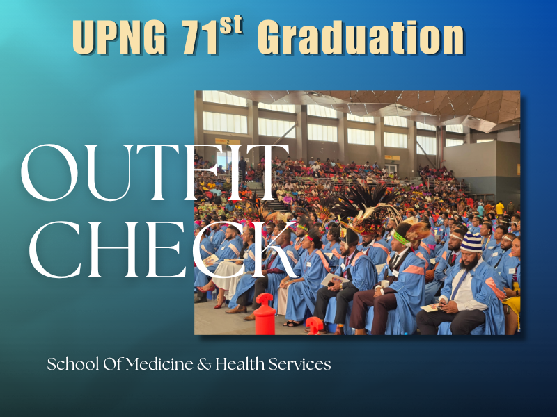 UPNG 71st Graduation Outfit Check: School of School of Medicine & Health Services