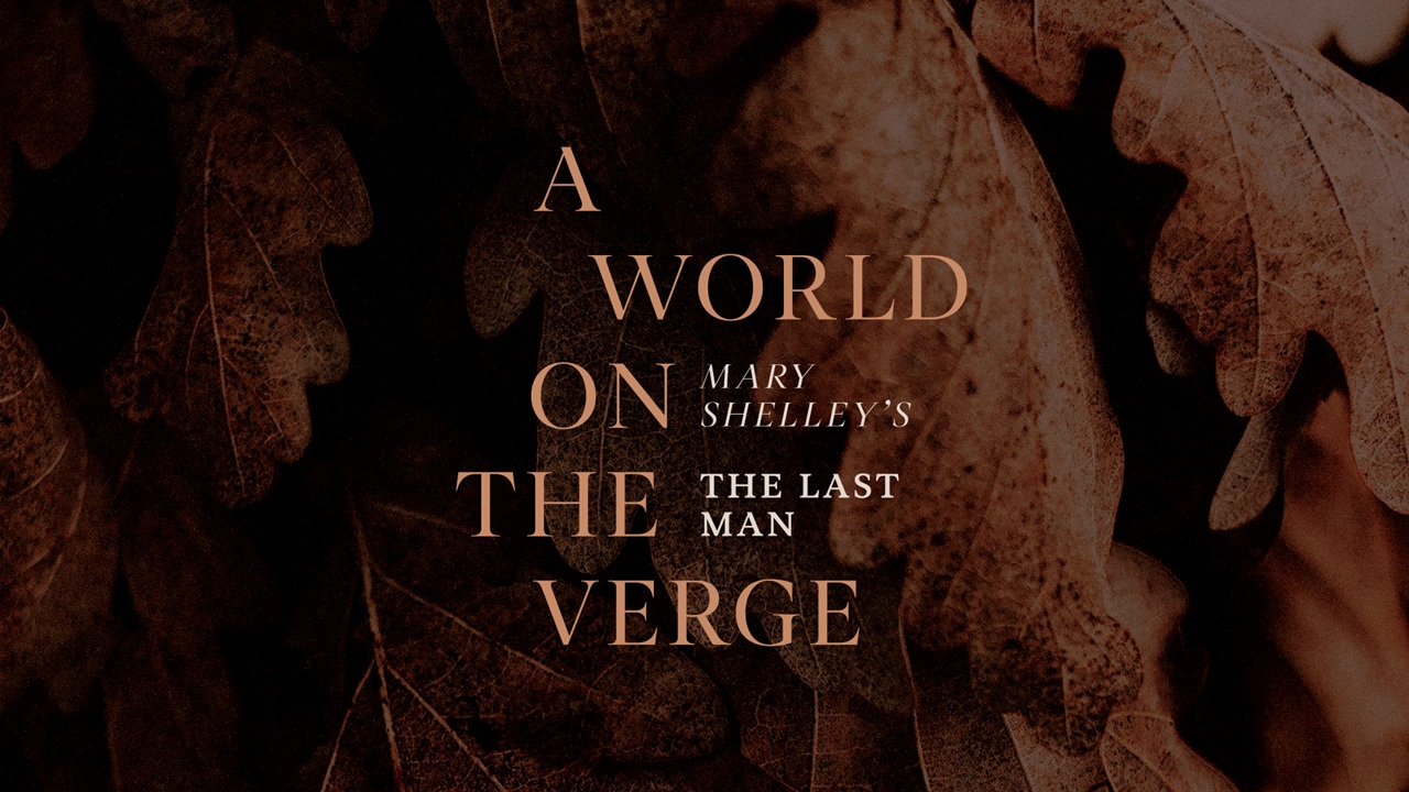 A World on the Verge - exhibition based around Mary Shelley's novel The Last Man