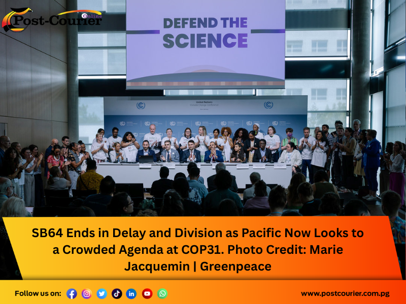 SB64 Ends in Delay and Division as Pacific Now Looks to a Crowded Agenda at COP31