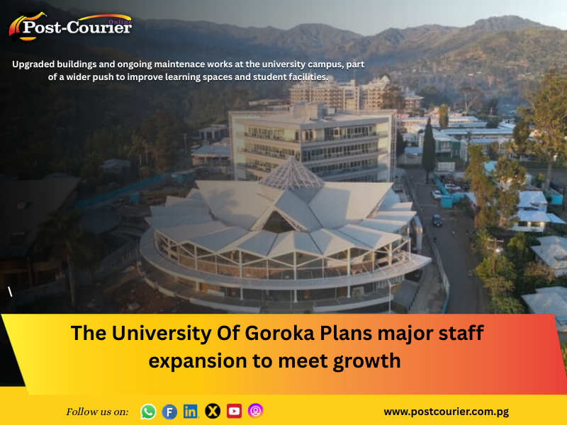 The University Of Goroka Plans major staff expansion to meet growth