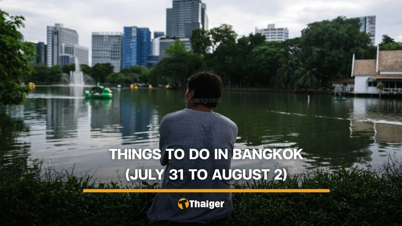 5 things to do in Bangkok this weekend (July 31 to August 2)