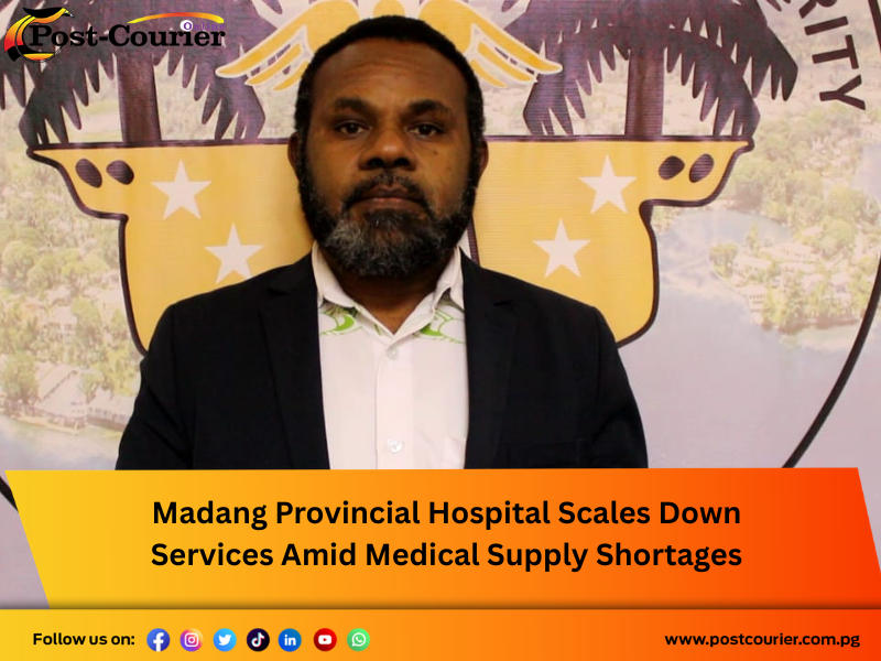 Madang Provincial Hospital Scales Down Services Amid Medical Supply Shortages
