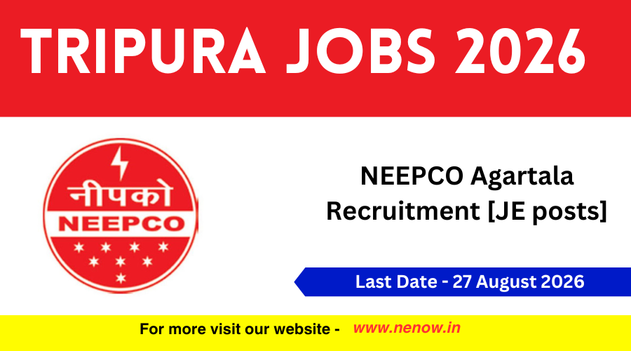 NEEPCO Agartala Recruitment [JE posts]