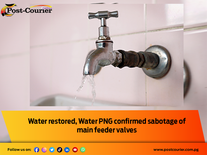 Water restored, Water PNG confirmed sabotage of main feeder valves