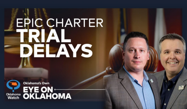 Eye on Oklahoma: Epic Charter Trial Delays