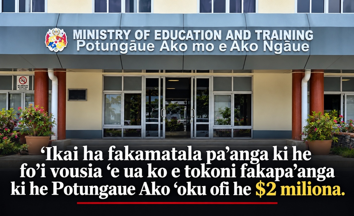 Ikai ha fakamatala pa’anga ki he fo’i vousia ‘e ua ko e tokoni fakapa’anga ki he Potungaue Ako ‘oku ofi he $2 miliona.