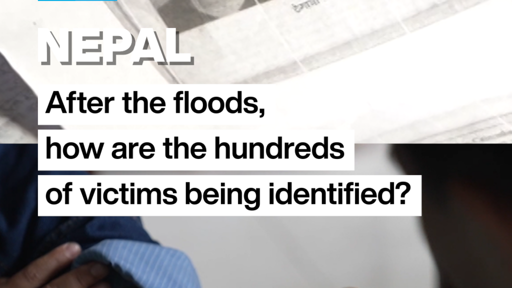 Nepal: How are the hundreds of victims from the floods being identified?
