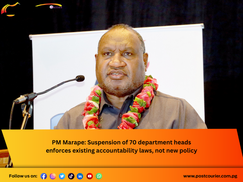 PM Marape: Suspension of 70 department heads enforces existing accountability laws, not new policy